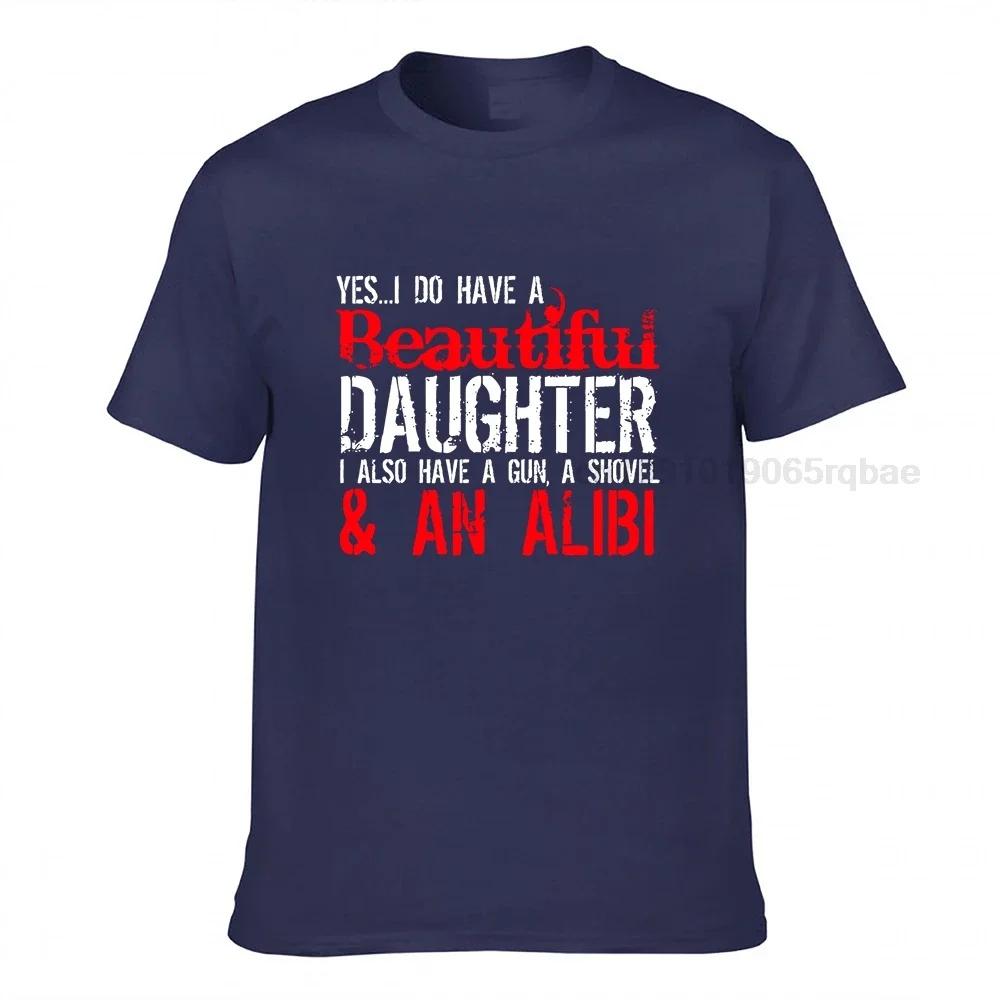 Father Gift Tshirt Unisex Family Tees I Do Have A Beautiful Daughter Graphic Novelty Sarcastic Funny Saying T Shirt Cotton
