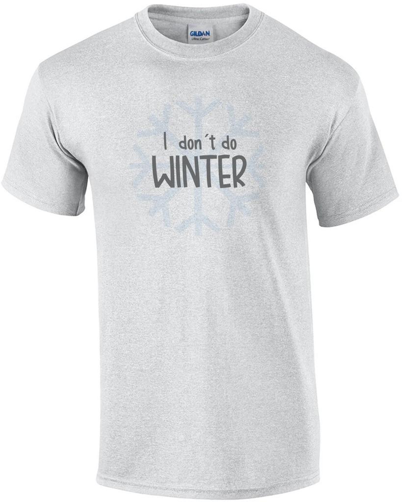 I Don't Do Winter. Florida T-Shirt