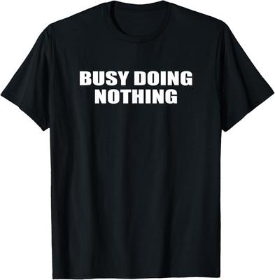 T-shirt Cadeau Humoristique Sarcastique Drôle Occupé à ne Rien Faire T-shirt Unisexe