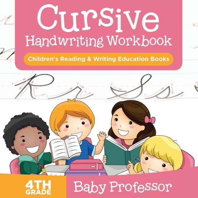 The Cursive Handwriting Workbook 4th Grade : Children's Reading & Writing Education Books Book