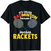Funny It's Called Badminton Because It Involves Rackets T-Shirt(1)