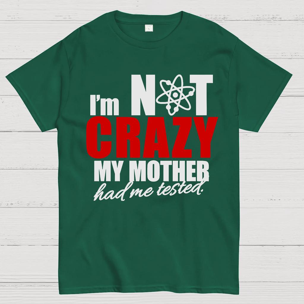 I'm Not Crazy. My Mother Had Me Tested Big Bang Cotton Summer Casual Cool Loose T-Shirt