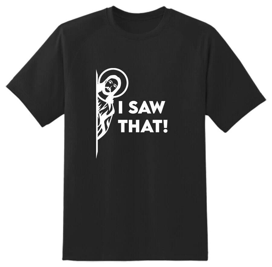 Mens Funny T-Shirt I SAW THAT - FUNNY RELIGIOUS THEMED SLOGAN XL