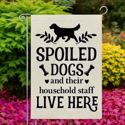 Spoiled Dogs Live Here Garden Flag - Durable Polyester, 12x18in, Outdoor Yard Decor for Dog Lovers, Perfect Home & Garden Gift
