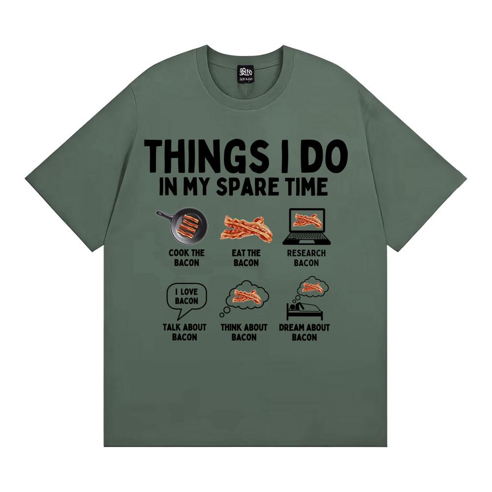 Things I Do in My Spare Time Funny Bacon Meme Tshirts Unisex Women Retro Humor Short Sleeve T Shirt Fashion Casual ONeck T Shirts