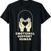 Emotional Support Human T Shirt