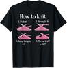 How To Knit 1- Stab It 2- Strangle It 3- Scoop The Guts Out Unisex T-Shirt