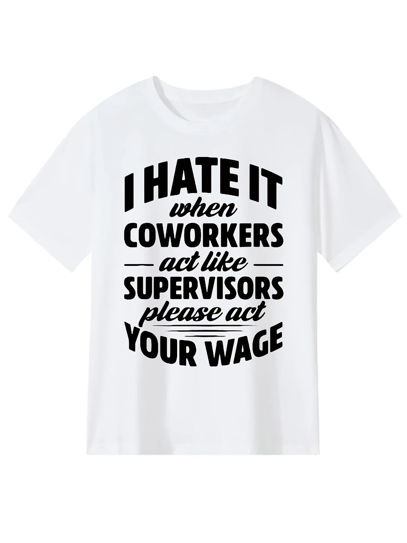 

Funny Office Humor Coworker T-Shirt - I Hate When Coworkers Act Like Supervisors Slogan, Casual Crew Neck Smooth Texture Workplace Comedy Apparel 5XL різнокольоровий