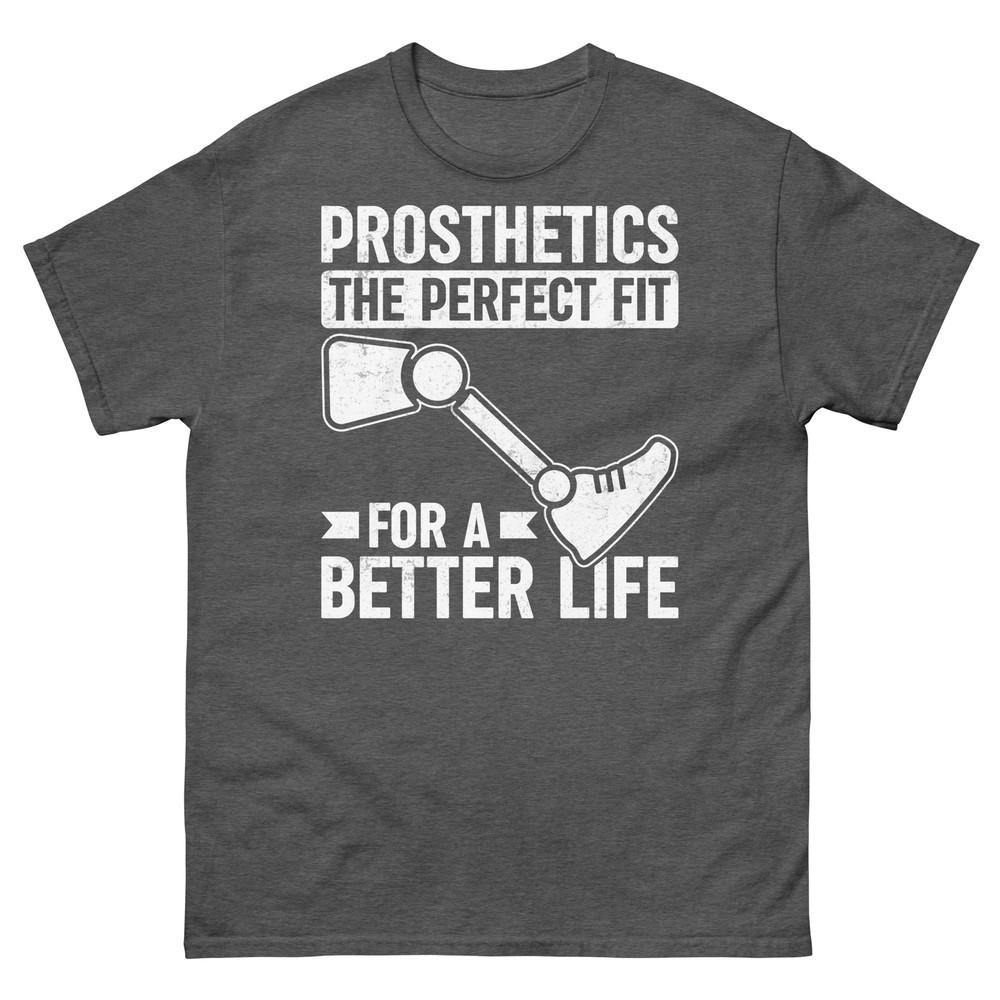 

Prosthetics the Perfect Fit for a Better Life Amputee Unisex Classic Tee 4XL