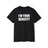 I'm Your Density T-shirt, Funny Back To the Future Tee, George McFly Quote Shirt