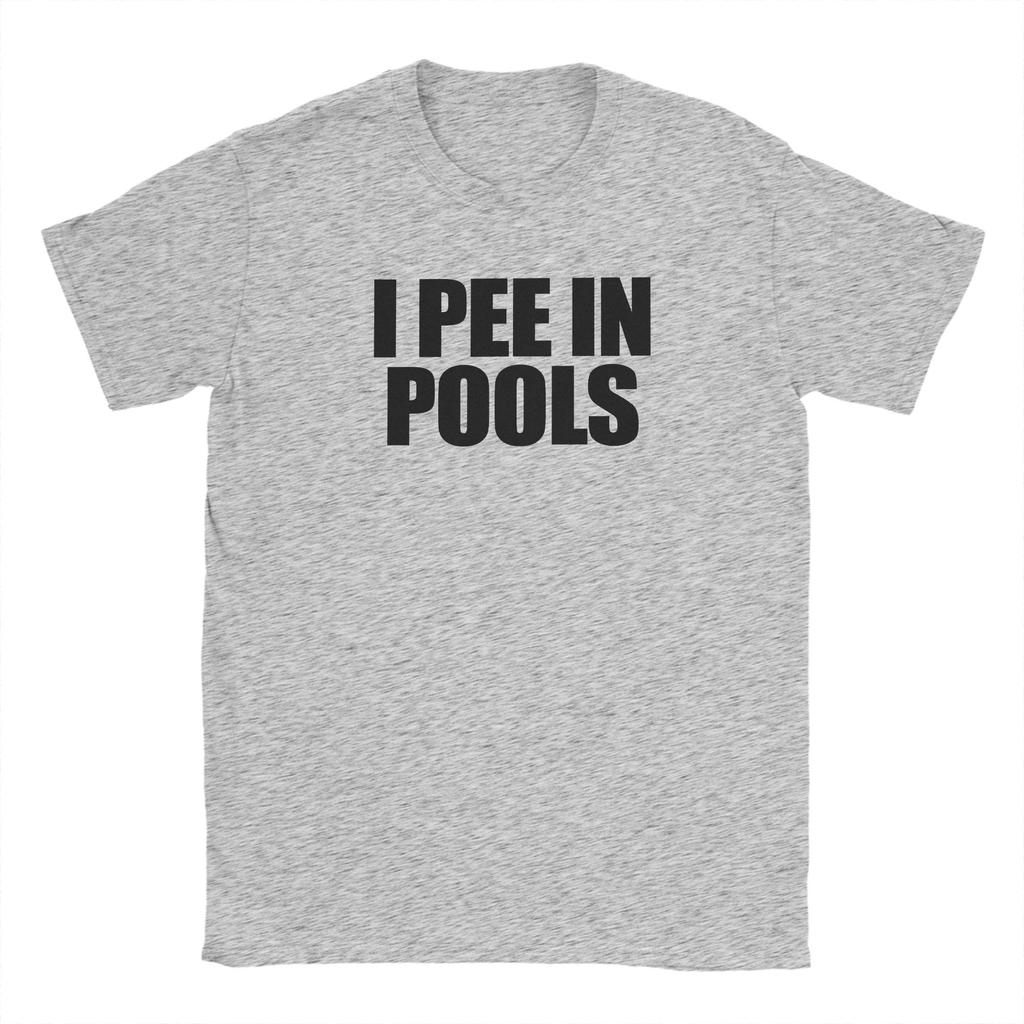 Funny I Pee In Pools Cotton TShirt For Unisex Beach  Streetwear T Shirts O Neck Popular Tees Oversized Hot Sale Tops