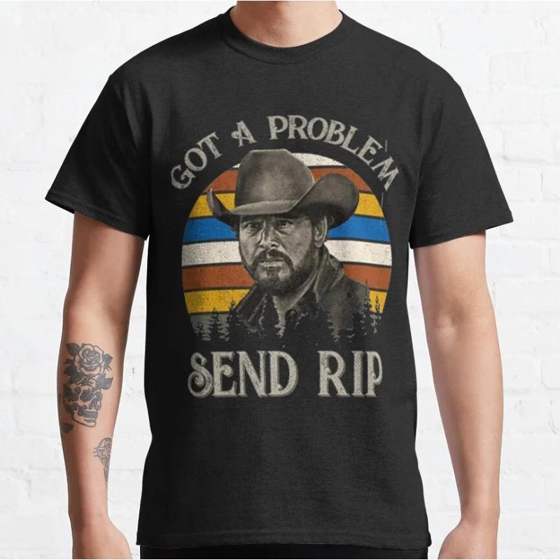 Got A Problem Send Rip 80s Vintage American movie yellowstone tv Retro Cowboy s for fans large
