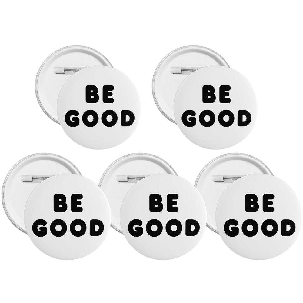 

5pcs New Round Be Good Pin Buttons Back Pin Style 3D Printed Brooch Fashion Accessory Round Badge Personalized Gift Large белый