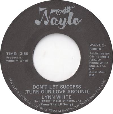7inch Record LYNN WHITE - Don't Let Success (Turn Our Love Ar WAYLO3006A Waylo 1986 US Soul/Funk Used