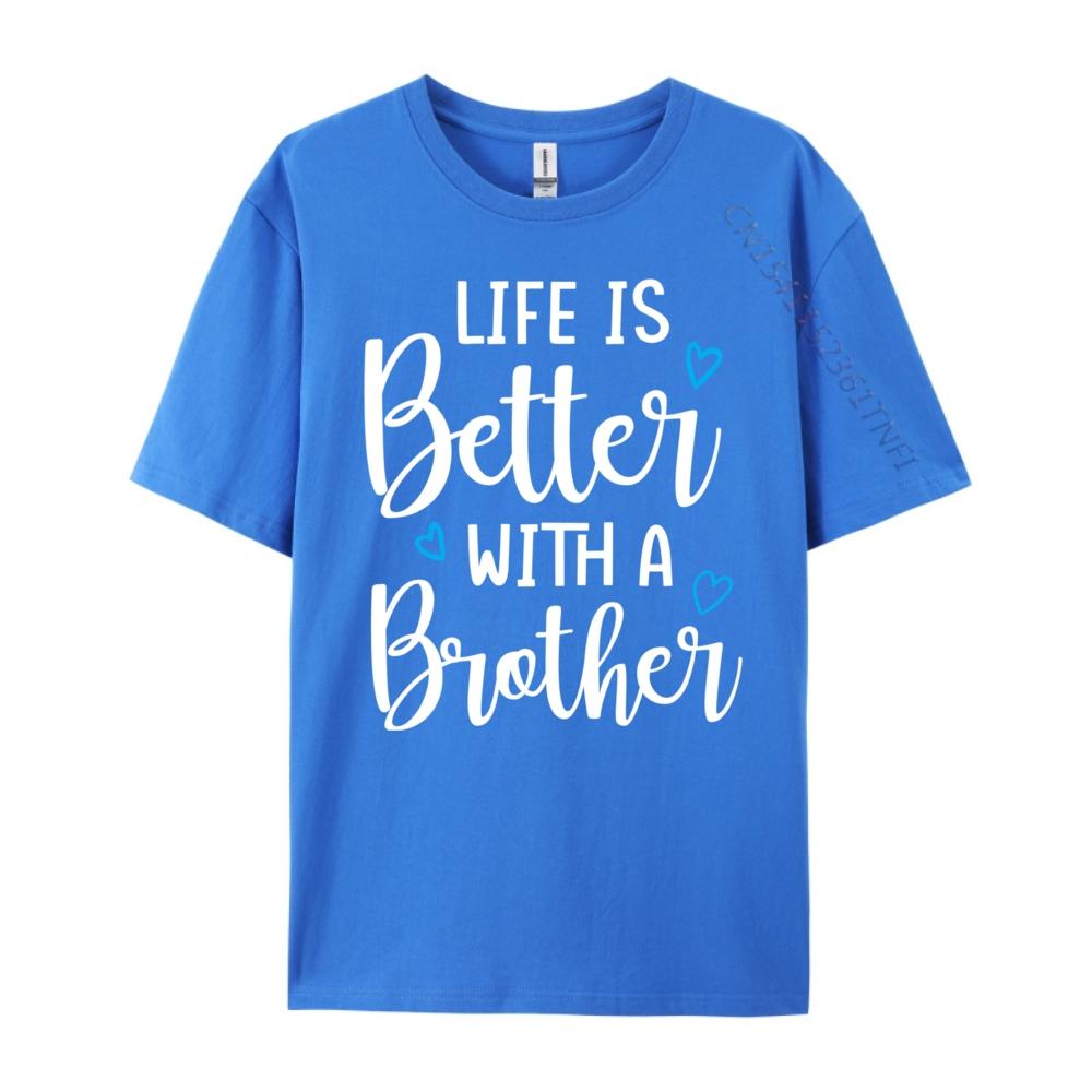 Funny Life Is Better With A Brother Cute Life Mom Camisetas New Year 2025 Tops T Shirt Alphabet Tops