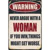 Funny Bar Tin Signs Warning Metal Signs Vintage Man Cave Wall Decor Never Argue With A Woman If You Win Things Might Get Worse
