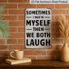 2D Flat Funny Vintage Metal Sign, Vintage Humorous Aluminium Sign - "Sometimes I Talk To Myself Then We Both Laugh" | 1pc Rustic Wall Decor (8x12in