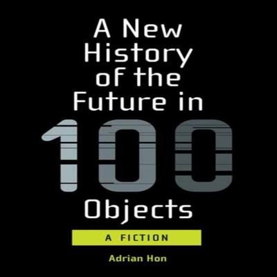 A New History of the Future In 100 Objects by Adrian Hon Paperback Book 9780262539371