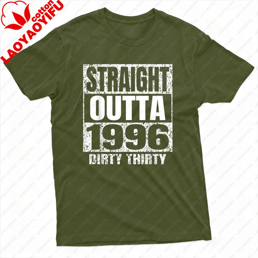Straight Outta 1996 Dirty Thirty Unisex TShirt Cotton Casual Fashion Tee Unisex Birthday Gift Tops Summer Short Sleeve t shirt S