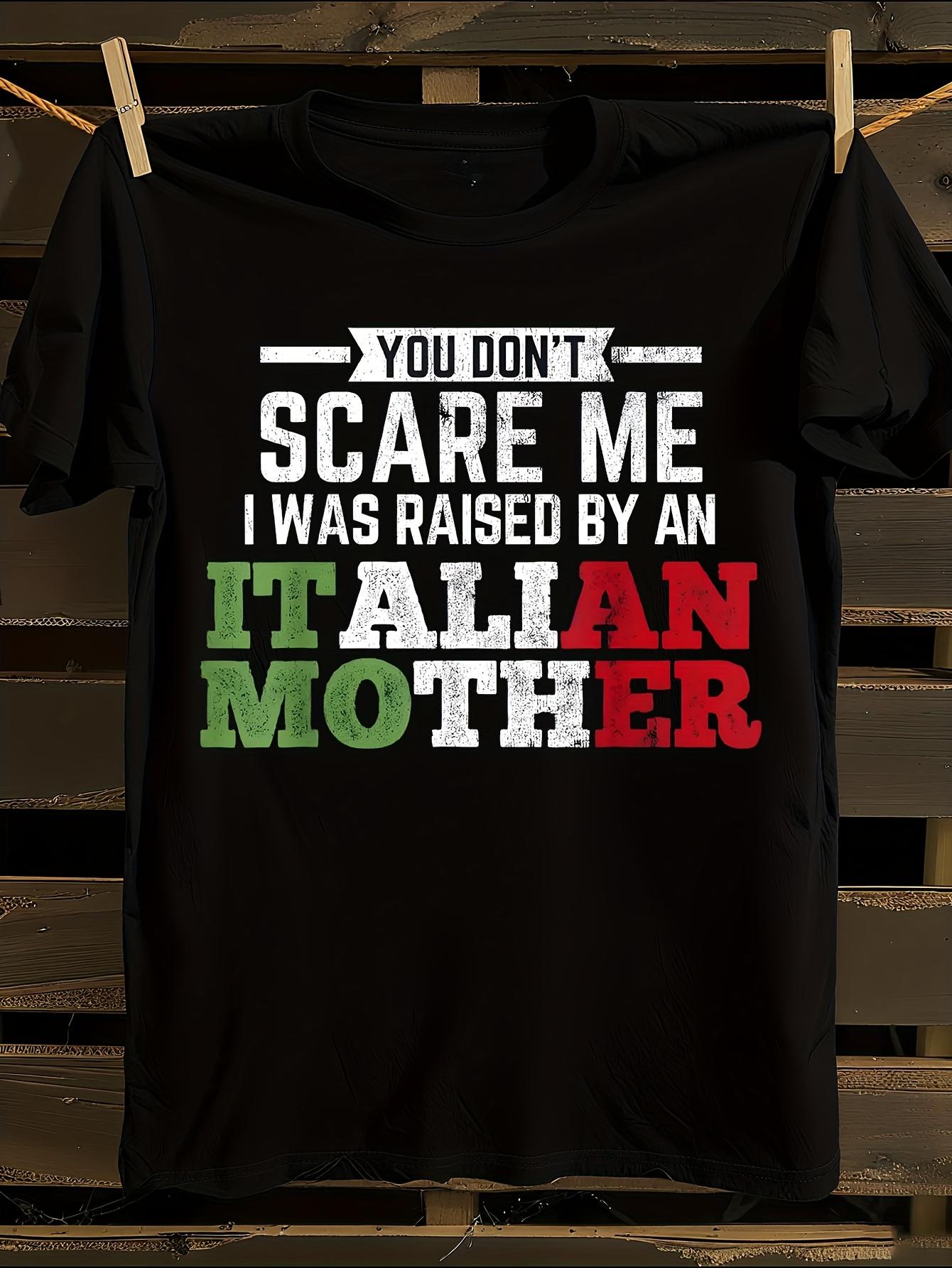 Raised By An Italian Mother  Italian Heritage Tshirt S