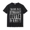 Camiseta de Presente para Pai de Gêmeos Straight Outta Money Ideias Engraçadas Tops para Festa Camisetas para Homens Camiseta de Algodão com Desconto Personalizada