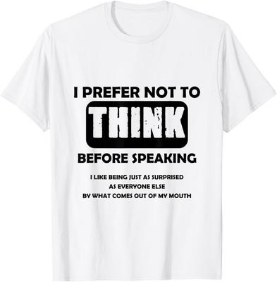 Ich denke lieber nicht nach, bevor ich spreche Lustiger sarkastischer Spruch T-Shirt Unisex T-Shirt