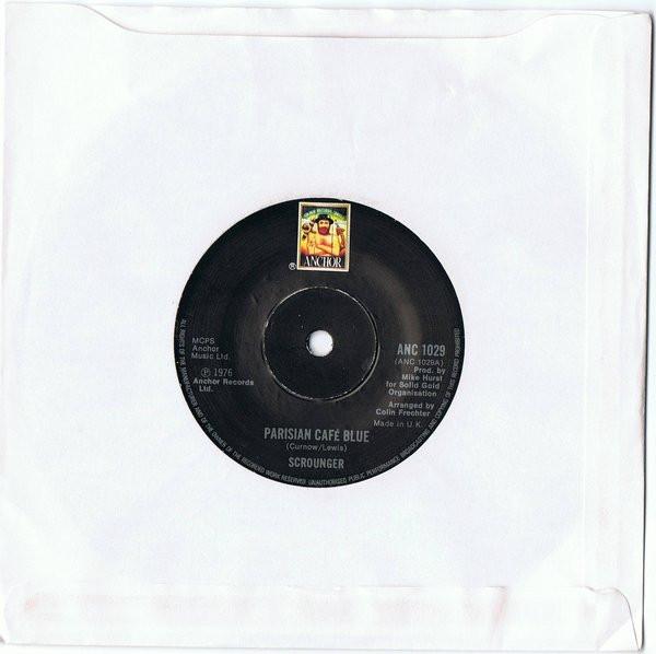 7inch Record SCROUNGER - Parisian Cafe Blue ANC1029 Anchor 1976 UK Rock Used