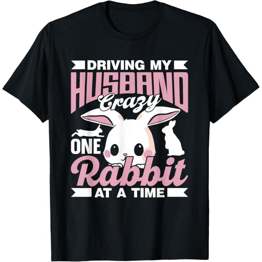 Driving My Husband Crazy One Rabbit At A Time Animal Rabbit T-Shirt(1) S