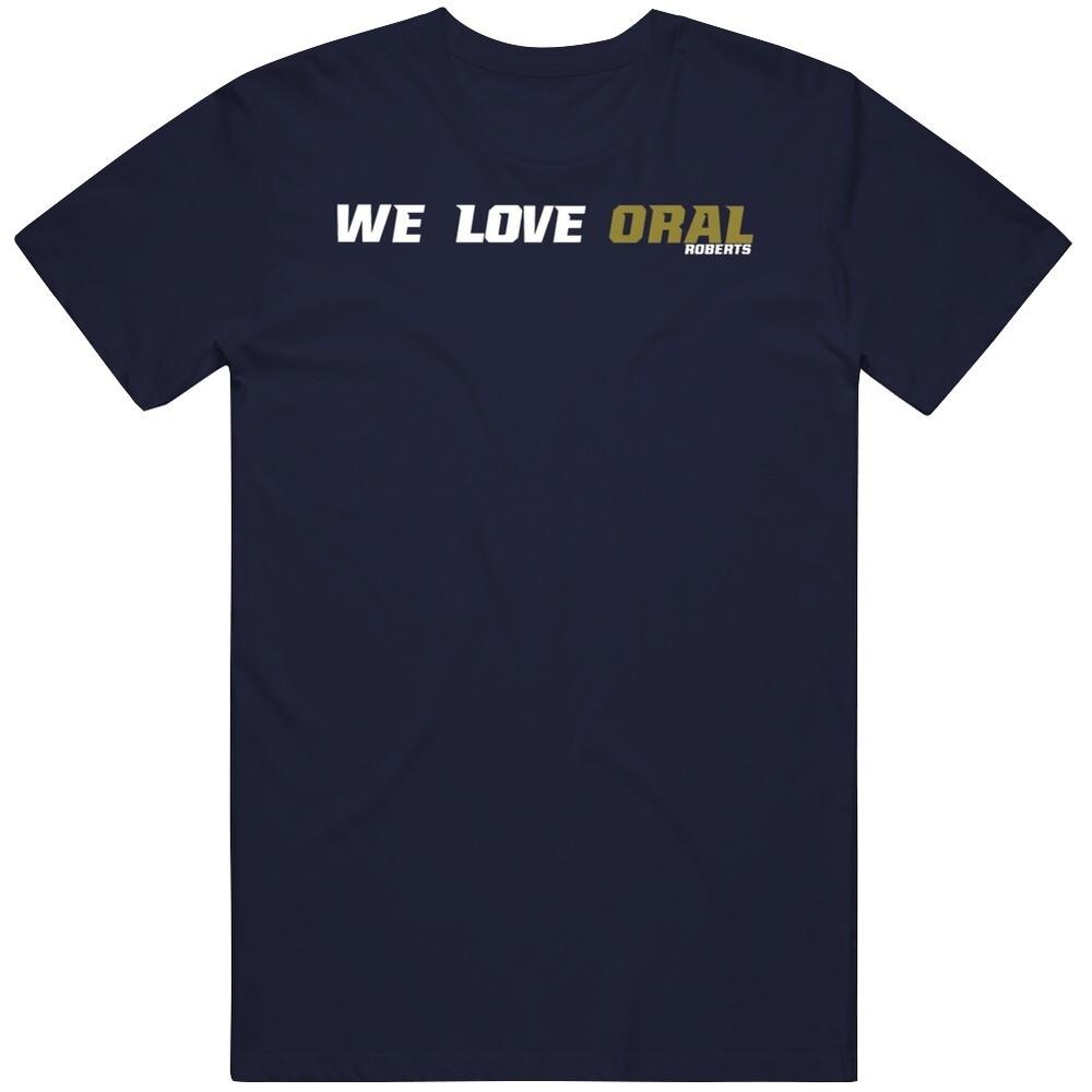 

We Love Oral College Basketball Fan Oral Roberts Fan v2 T Shirt S