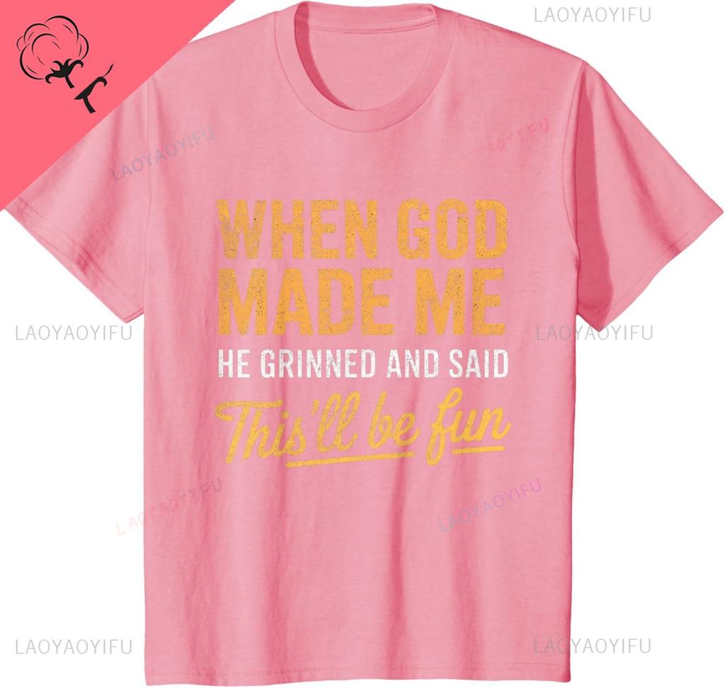 When God Made Me He Said Thisll Be Fun Christian Funny TShirt Unisex Summer Streetwear Tops Casual Cotton Tee