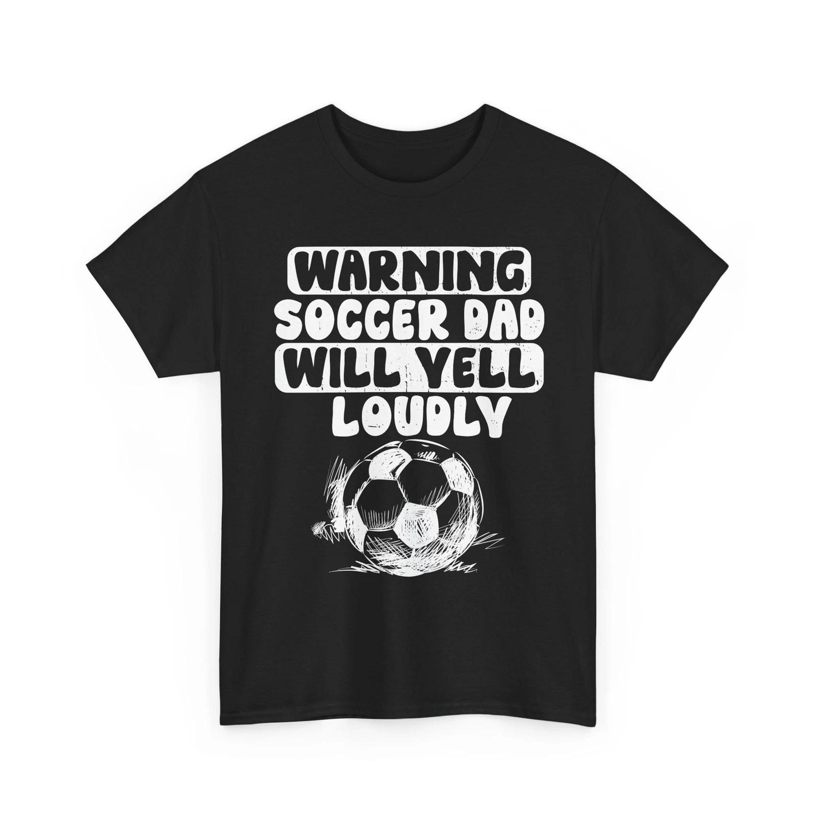 

Dad Soccer T-Shirt, Warning Soccer Dad Will Yell Loudly Sports Lovers T-Shirt 3XL
