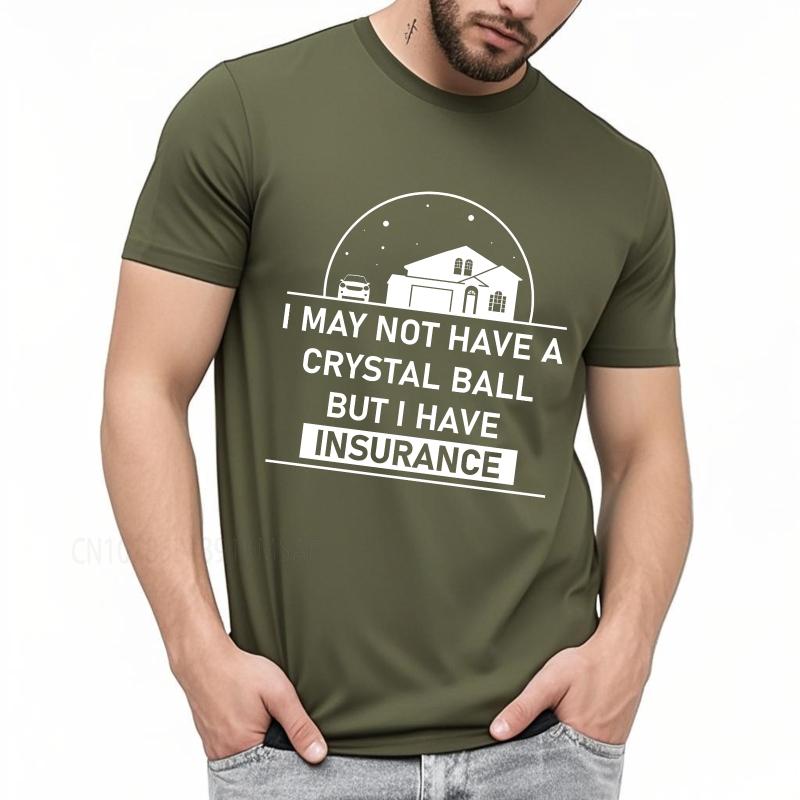 Casual summer Man t shirt I May Not Have A Crystal Ball But I Have Insurance Short Sleeve Solid Color Oneck Tshirt
