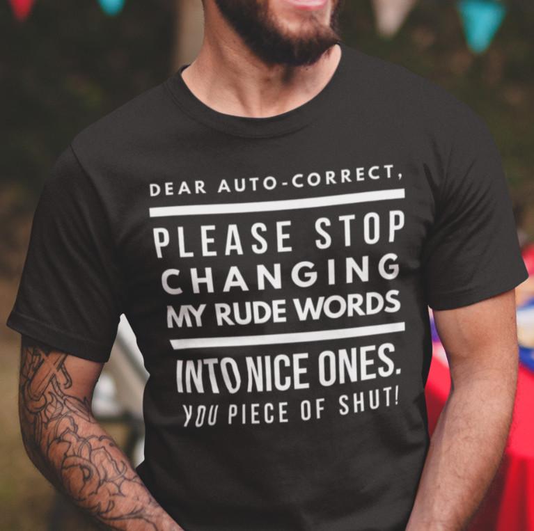 

Autocorrect Funny Quote Humor Sarcastic Rude Funny Gift T-shirt Mens T-shirt 2XL