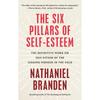 Six Pillars of Self-Esteem: The Definitive Work On Self-Esteem by the Leading Pioneer In the Field