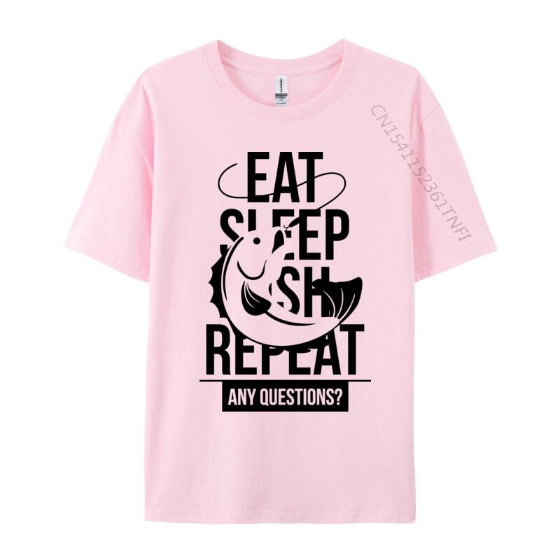 Eat Sleep Fish Repeat Any Questions TShirt Fitness Adult Tshirts Cute NEW YEAR DAY Cotton T Shirt Casual