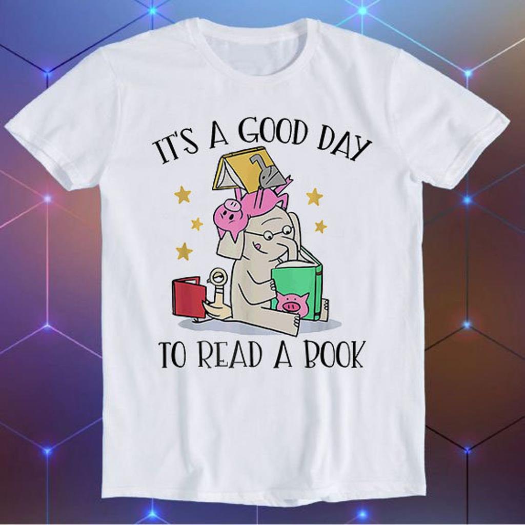 It's A Good Day To Read Book Teacher Library Club Kindergarten School Tee Meme Movie Music Cool Funny Gift T-Shirt E759