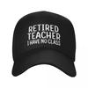 Retired Teacher I Have No Class Baseball Cap Hat Unisex Beach Outing F Boy Child Womens