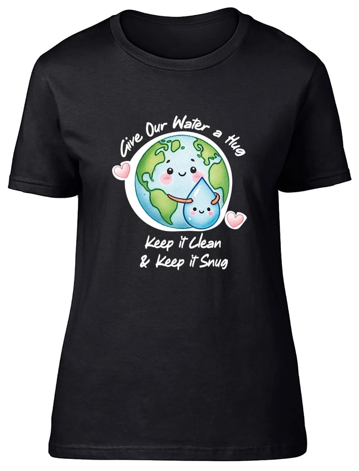 Give our Water a Hug Water Day Womens T-Shirt Ladies Gift Tee XXXXL