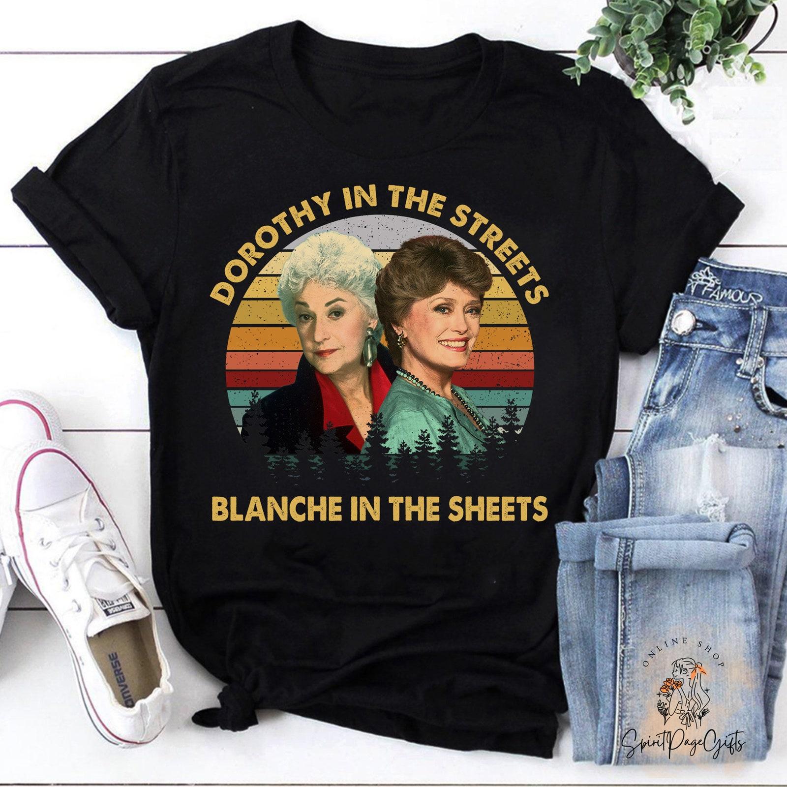 Retro Dorothy In The Streets Blanche In The Sheets T-Shirt, Blanche Devereaux Sh S