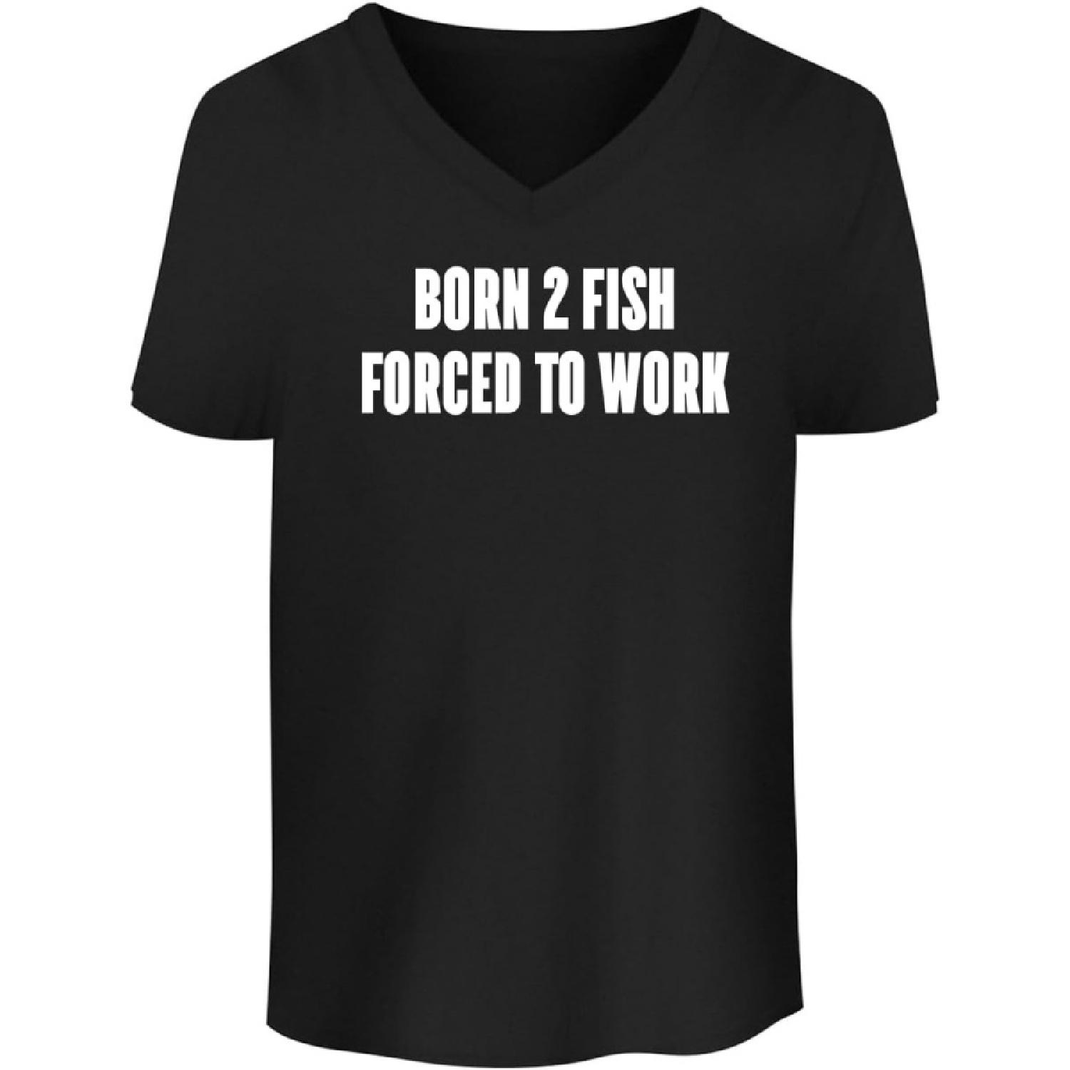 Born 2 Fish Forced to Work - Men s Soft & Comfortable V-Neck T-Shirt CP05 Black S