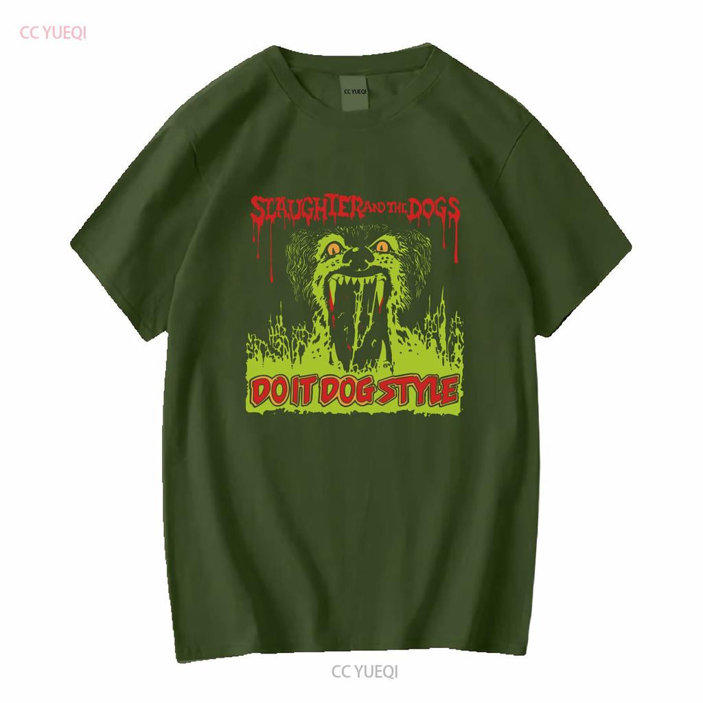 Slaughter and the Dogs Do It Dog T Shirt Cotton Mom Dad Friends BEST s vintage Washed homme fashion designer clothes Unisex