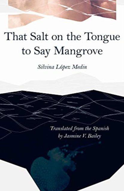 That Salt on the Tongue to Say Mangrove by Jasmine V. Bailey Paperback Book 9780887486715