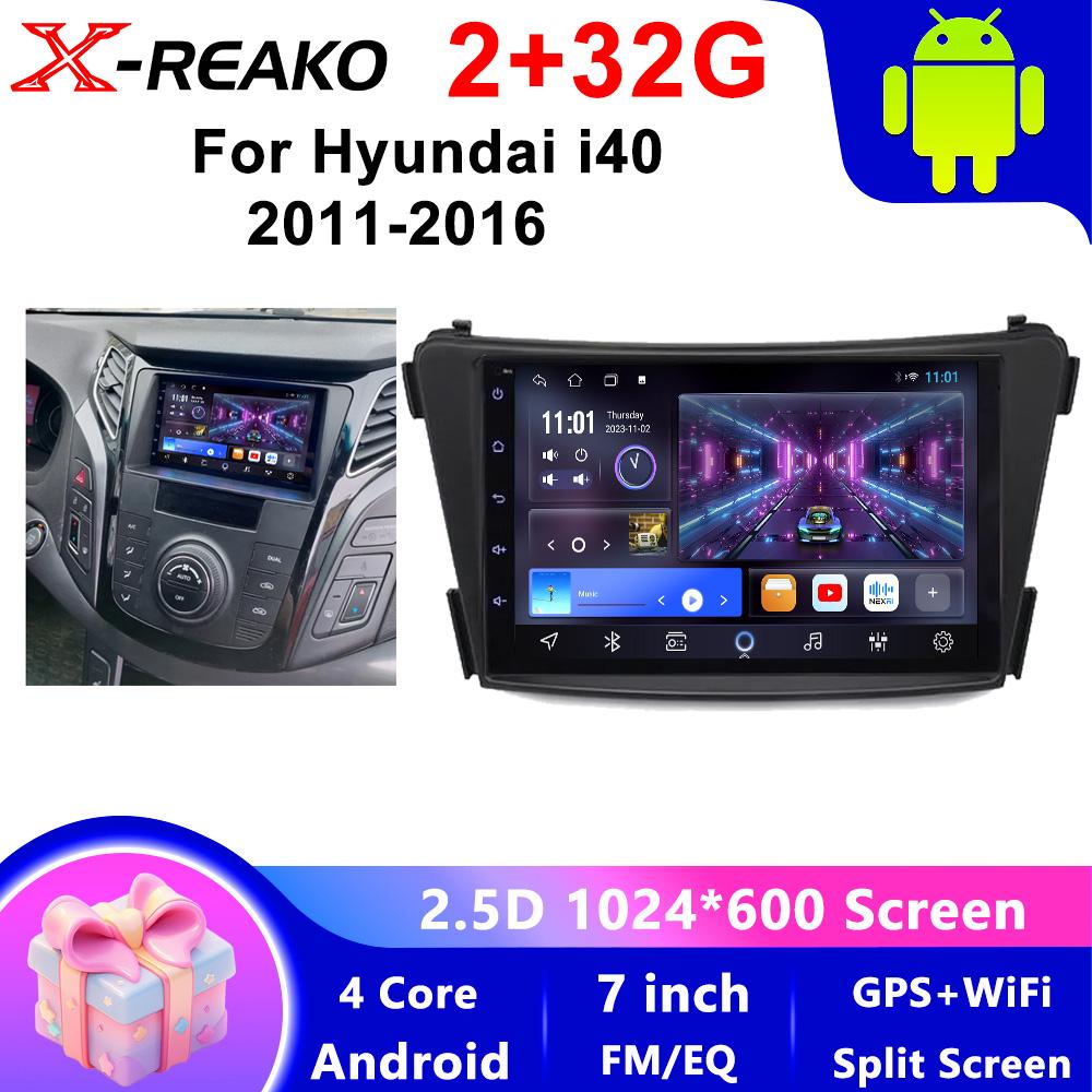 

X-REAKO Автомобильный видеоплеер для Hyundai i40 2011-2016 GPS-навигация Встроенный DSP Carplay Автомагнитола Головное устройство Android 4core-2+32g