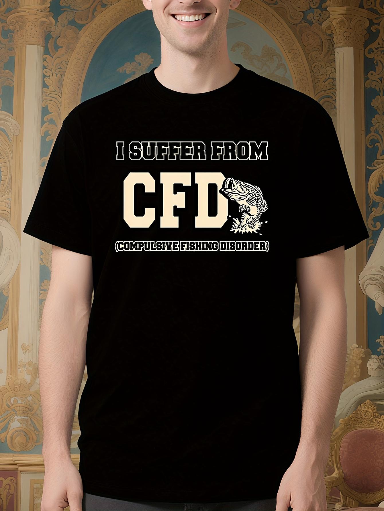 Funny Fishing Graphic Tshirt - I Suffer From CFD (Compuls... XXXL