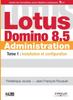 The Lotus Domino 8.5 Administration : Tome 1: Installation Et Configuration Book