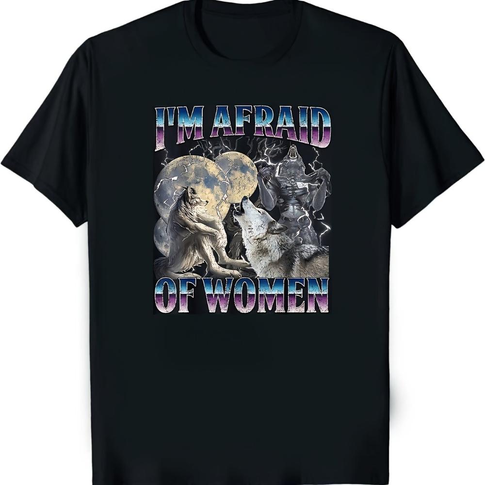 

MenS Funny Werewolf Alpha Wolf Meme TShirt Im Afraid of Women Graphic Tee with Wolf Design Summer Streetwear Top Allseason 4XL