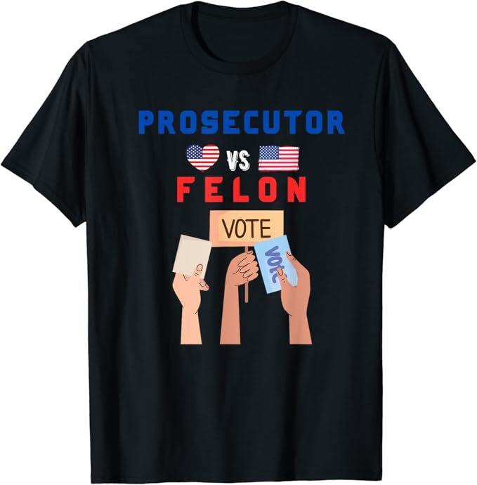 Prosecutor Vs Felon Vote T-Shirt