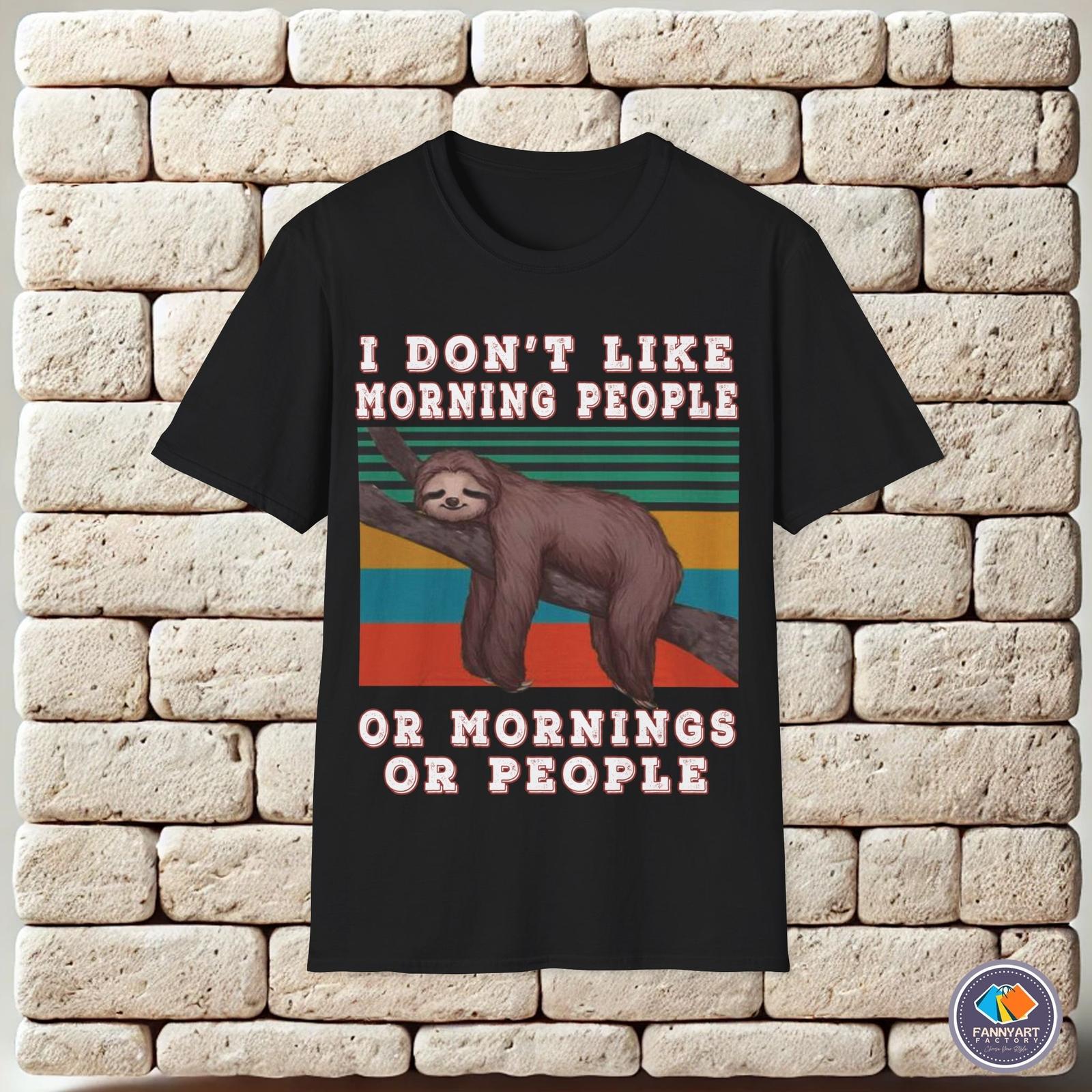 I don t like morning people sloth Unisex T-Shirt XXXL
