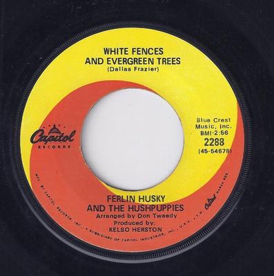 7inch Record FERLIN HUSKY & THE HUSHPUPPIES - White Fences And Evergreen Trees 2288 CAPITOL 1968 US Pop Used