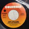 7inch Record ANDY WILLIAMS  Love Said Goodbye  One More Time 310078 Columbia 1974 US Soundtracks  Musicals Used